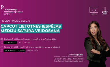 Tiešsaistes praktiskās apmācības “CapCut lietotnes iespējas mediju satura veidošanā” 27. februāris, 20. marts, 27. marts